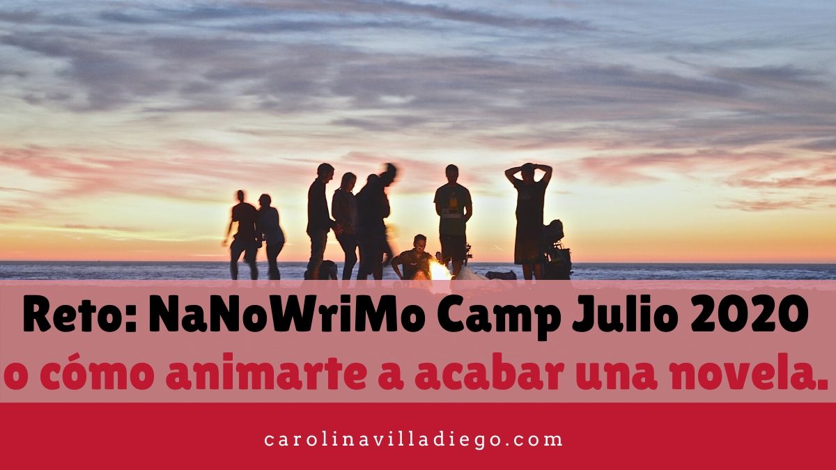 Reto: NaNoWriMo Camp Julio 2020 o cómo animarte a acabar una novela.
