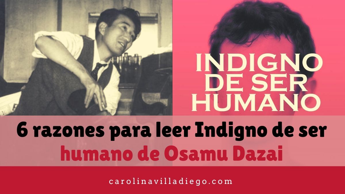 6 razones para leer Indigno de ser humano de Osamu Dazai